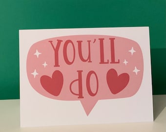 Funny Valentine’s Card - You’ll Do // Anniversary Card // Wedding Card For Partner