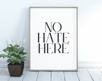 Digital Print: No Hate Here - Printable Inspirational Quote Wall Art