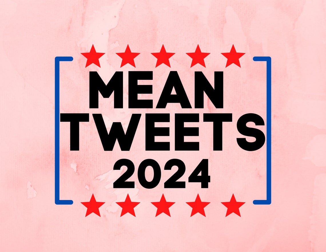 Mean Tweets 2024 SVG Digital Download Etsy