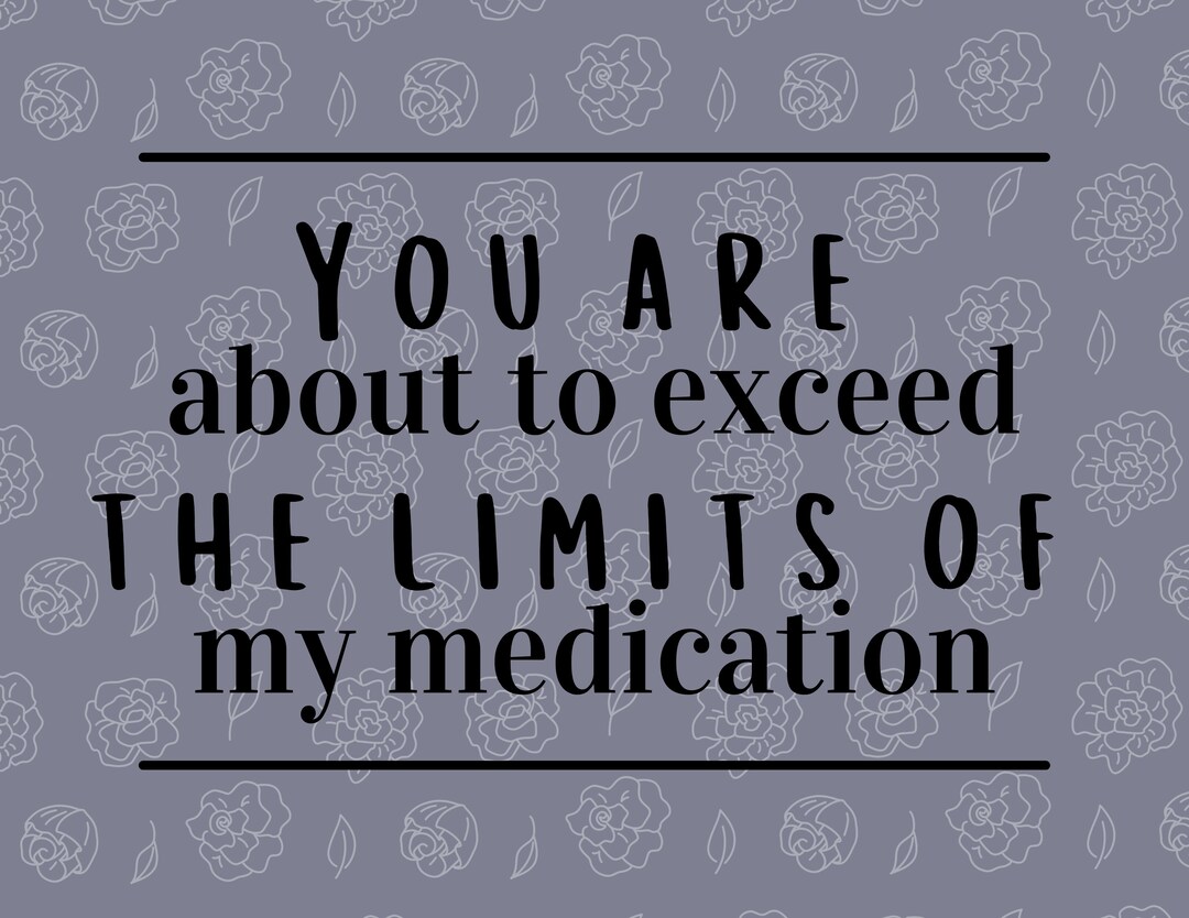 You Are About to Exceed the Limits of My Medication SVG - Etsy