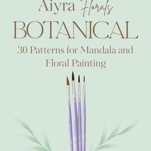 May include: Aiyra Florals Botanical design with text: "30 Patterns for Mandala and Floral Painting." Five lavender paint brushes with silver ferrules and black bristles are held in a hand, against a light green background.