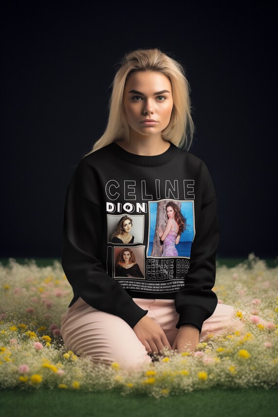 Celine dion sweatshirt clearance