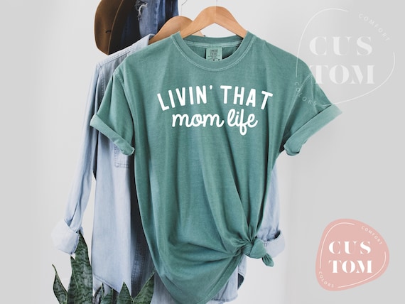 Livin' That Mom Life Tshirt, Mothers Day Shirt, Funny Mom Tshirt, Mom Life T-shirt, Comfort Colors Mama Tee, Gift For Mom, Mothers Day Gift