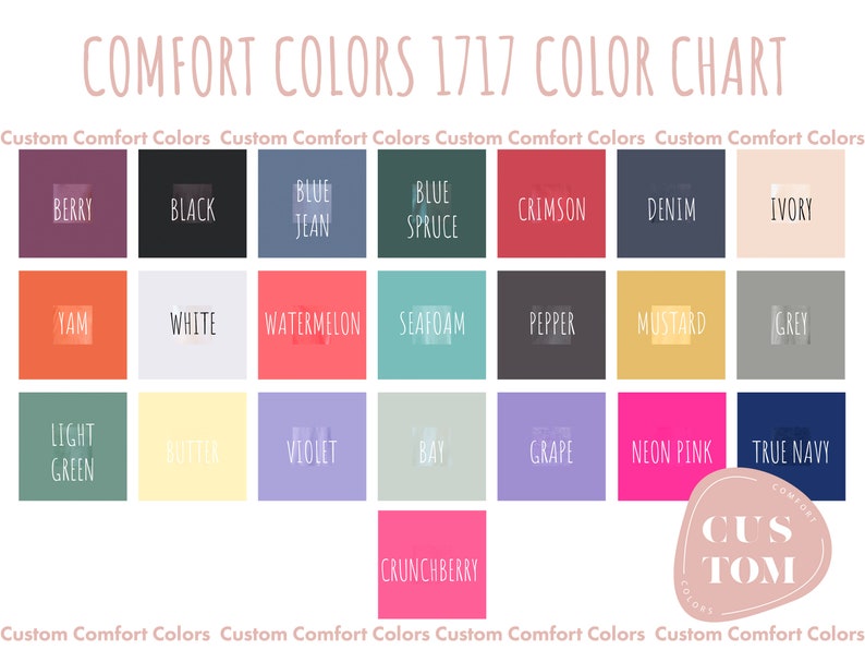 May include: Color chart with 18 different color swatches, labeled with names like Berry, Black, Blue Jean, Blue Spruce, Crimson, Denim, Ivory, Yam, White, Watermelon, Seafoam, Pepper, Mustard, Grey, Light Green, Butter, Violet, Bay, Grape, Neon Pink, True Navy, and Crunchberry. The chart is titled "Comfort Colors 1717 Color Chart" and has the text "Custom Comfort Colors" at the top and bottom.