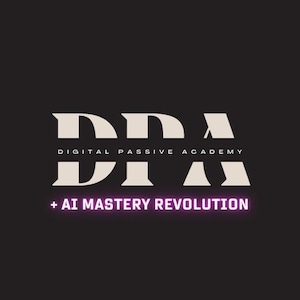 DPA - Digital Passive Academy & AI Mastery Revolution Online Training Course