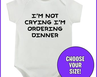 I'm Not Crying I'm Ordering Dinner Funny Novelty Baby Bodysuit / Babygrow / Vest - Perfect gift