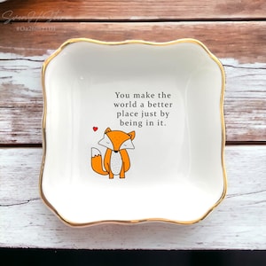 Haces del mundo un lugar mejor con solo estar en él. Bandeja para baratijas, plato para anillos de zorro, lindo joyero de zorro, regalo para el Día de la Madre, regalo para el mejor amigo.