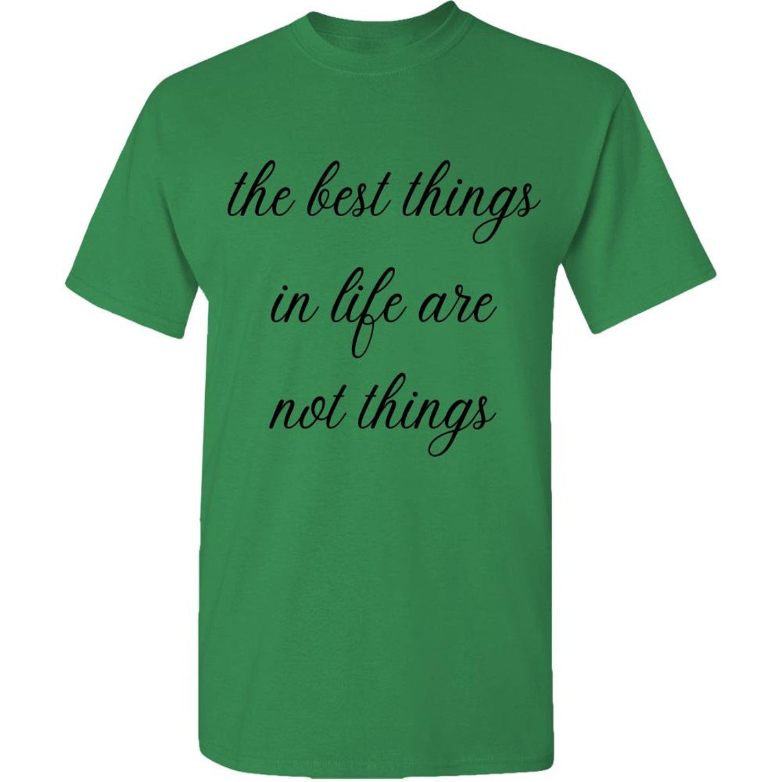 The best things in life are not things adult unisex tee etsy