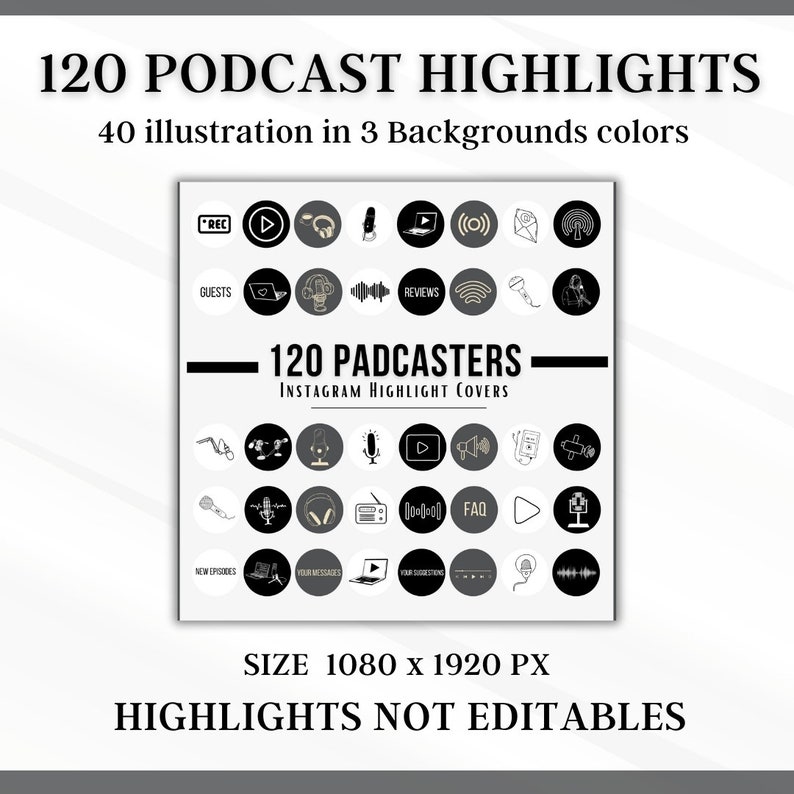 May include: A set of 120 Instagram highlight covers for podcasters. The covers feature various icons related to podcasting, such as microphones, headphones, and play buttons. The icons are in black, white, and gray, and are arranged in a grid pattern. The text "120 PADCASTERS" and "INSTAGRAM HIGHLIGHT COVERS" is displayed at the top of the image. The text "SIZE 1080 x 1920 PX" is displayed at the bottom of the image. The text "HIGHLIGHTS NOT EDITABLES" is displayed below the size text.