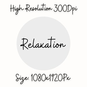 May include: A white circle with the word "Relaxation" written in black cursive text. The text "High Resolution 300Dpi" is above the circle and the text "Size: 1080x1920Px" is below the circle.
