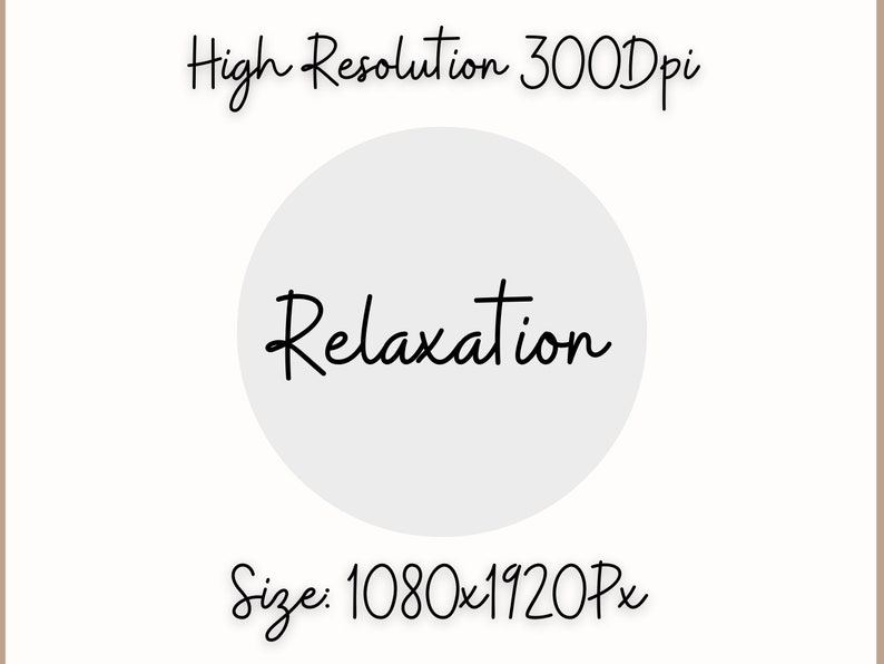 May include: A white circle with the word "Relaxation" written in black cursive text. The text "High Resolution 300Dpi" is above the circle and the text "Size: 1080x1920Px" is below the circle.