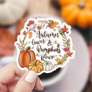 Hojas de otoño y calabazas, por favor, pegatina de vinilo, pegatina para computadora portátil con texto de otoño, calcomanía impermeable con cita de otoño, decoración del diario de corona de hojas de otoño