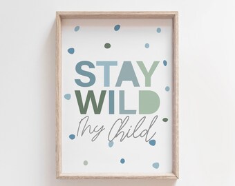 Boys Blue Stay Wild My Child Print, Boys Nursery Prints, Boho Nursery Print, Boys Bedroom Prints, Playroom Prints, Boys Bedroom Decor