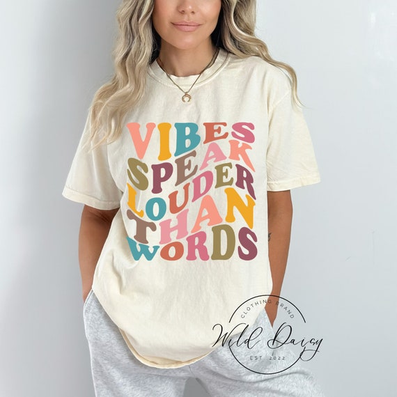 Vibes Speaks Louder Than Words T-Shirt Vibes Speaks Louder Than Words T-Shirt
