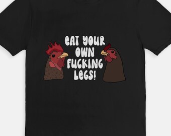 Eat your own fucking legs T-Shirt | Animal Activism Veganism | Vegan Activist Gift