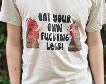 Eat your own fucking legs T-Shirt | Animal Activism Veganism | Vegan Activist Gift