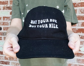 Not your mom, Not your milk Baseball Cap | Organic Dad Hat | Animal Activism Veganism Clothing | Vegan Activist Gift