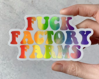 Fuck Factory Farms Vegan Sticker Holographic | Vinyl, Waterproof, UV Resistant Sticker | Animal Activism Veganism Decal | Vegan Gift