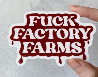 Fuck Factory Farms Vegan Sticker | Vinyl, Waterproof, UV Resistant Sticker | Animal Activism Veganism Decal | Vegan Activist Gift