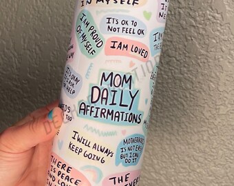 Mom Daily Affirmation  Cup l Tumbler Cup l Affirmation Tumbler l Mom Affirmation