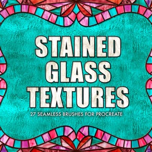 May include: A digital illustration of stained glass textures. The image features a colorful stained glass window with a turquoise background. The text "STAINED GLASS TEXTURES" is written in white on the turquoise background. The text "27 SEAMLESS BRUSHES FOR PROCREATE" is written in white below the main text.