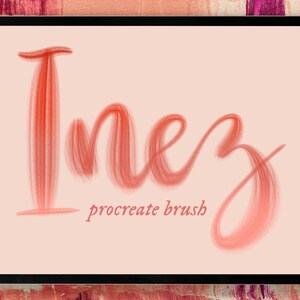 May include: A digital illustration of the name "Inez" written in a pink and red brush font on a pink background. The text "procreate brush" is written below the name.