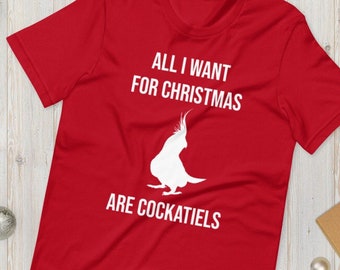 All I Want for Christmas Are Cockatiels Short-Sleeve Unisex T-Shirt