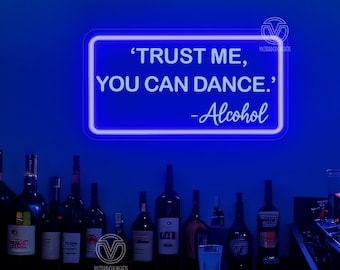 Trust Me You Can Dance Alcohol Neon Sign, 3D Engrave Neon Sign, Bedroom Wall Decor, Neon Light Bar Decor, Home Decor Personalized Gifts