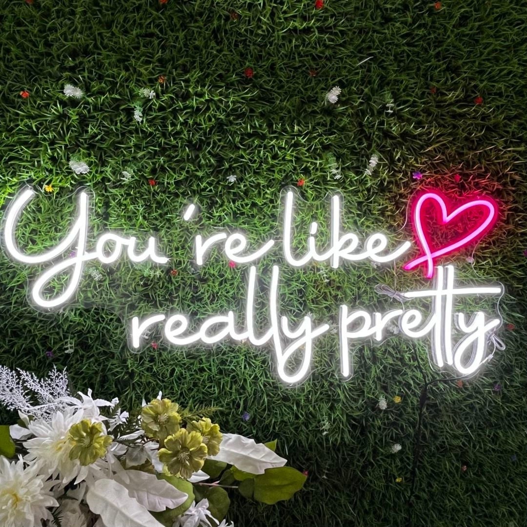 Really Signs You're Like Really Pretty Neon Sign Led Light, Custom Neon Sign, Custom ...