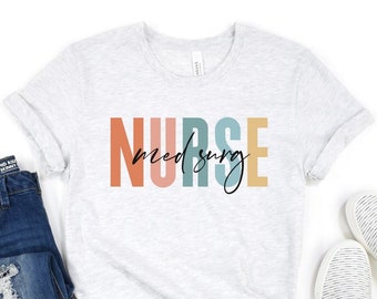 Med Surg Nurse Shirt Medical Surgical Nurse Tshirt Nurse Gift Nursing School Grad Clinicals Shirt Appreciation Gift Nurse Tee Nurse Gifts