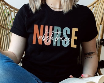 Obstetrics Nurse Shirt Obstetrics Nurse Gift for OBGYN Nurse OBGYN Nurse Shirt Gift for Obstetrics Nurse Tshirt RN Shirt Future Nurse