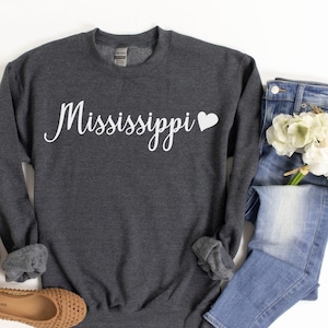 Mississippi Sweatshirt Mississippi Sweater Cute Mississippi Shirt Mississippi Crew Neck Mississippi Gift for Her Mississippi Sweatshirts