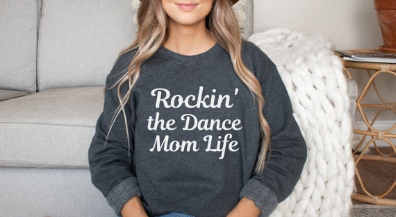 Dance Mom Sweatshirt Dance Mom Shirt 