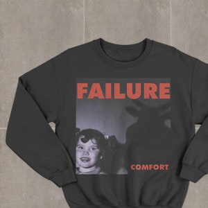 Failure Comfort Sweatshirt