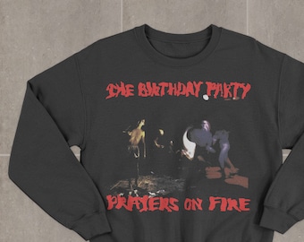 The Birthday Party Prayers on Fire Sweatshirt