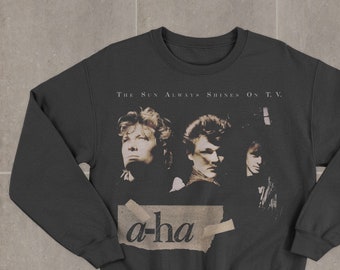 A-ha The Sun Always Shines on TV Sweatshirt