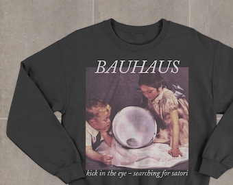 Bauhaus Kick In The Eye (Searching For Satori) Sweatshirt