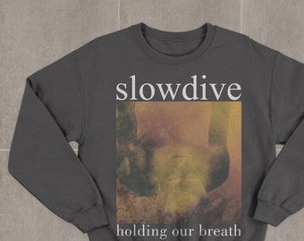 Slowdive Holding Our Breath Sweatshirt