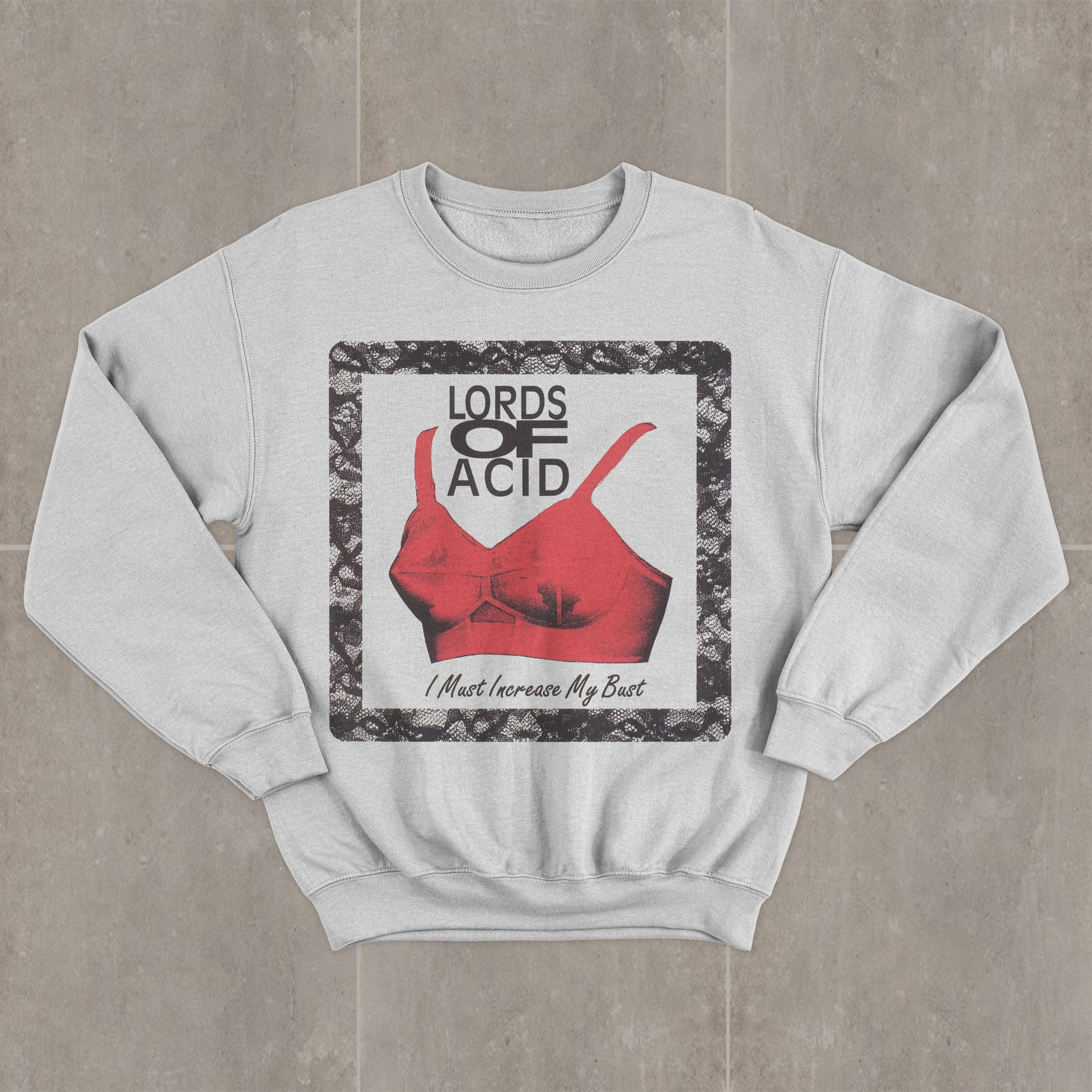 Discover Lords of Acid I Must Increase My Bust Sweatshirt