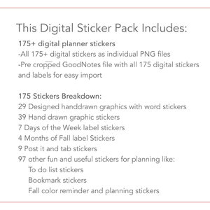 May include: A digital sticker pack with 175+ planner stickers, including hand-drawn graphics, word stickers, and labels for easy import into GoodNotes. The pack includes 29 designed hand-drawn graphics with word stickers, 39 hand-drawn graphic stickers, 7 days of the week label stickers, 4 months of fall label stickers, 9 post-it and tab stickers, and 97 other fun and useful stickers for planning.