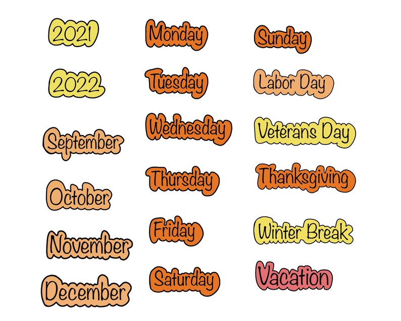 May include: A set of colorful, handwritten labels with various words and dates, including "2021", "2022", "Monday", "Tuesday", "Wednesday", "Thursday", "Friday", "Saturday", "Sunday", "September", "October", "November", "December", "Labor Day", "Veterans Day", "Thanksgiving", "Winter Break", and "Vacation".
