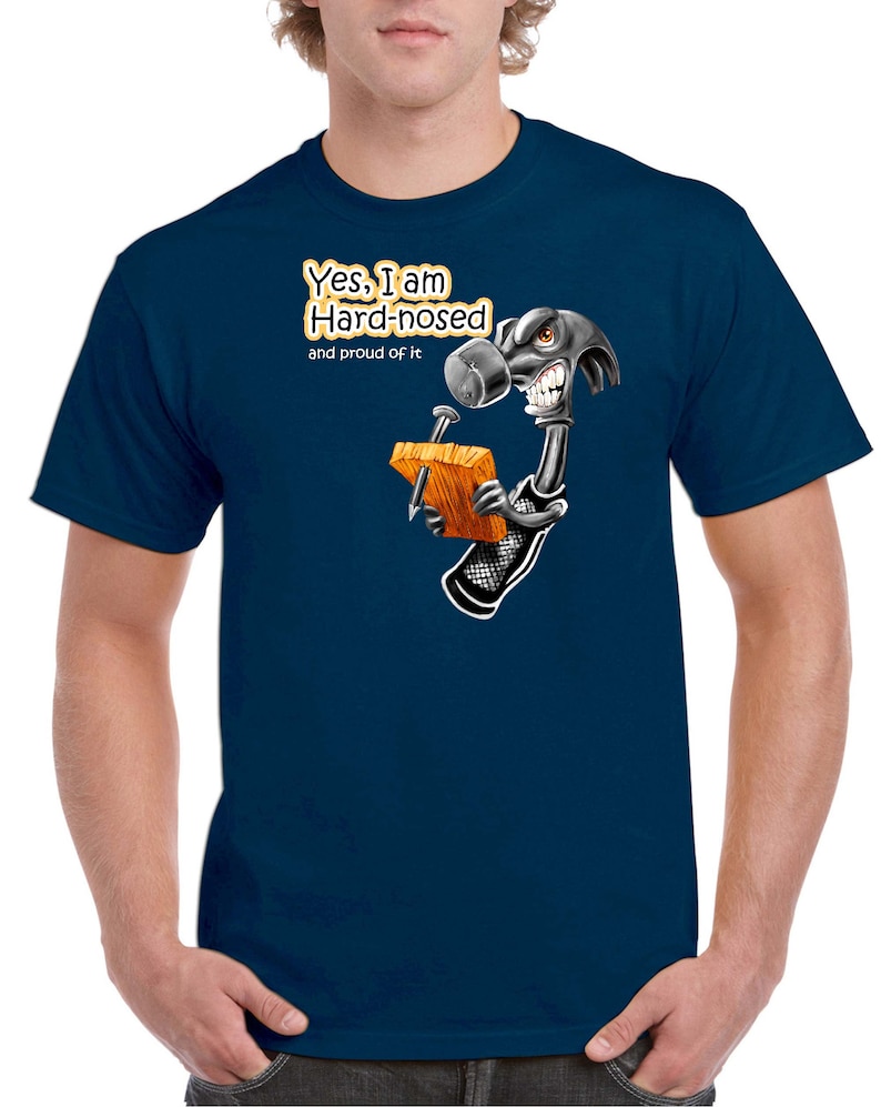 Hard-Nosed and Proud of It shirt