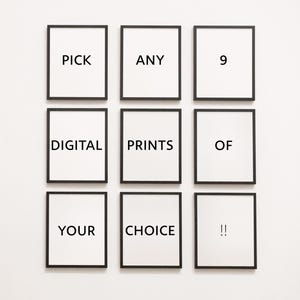a set of six black and white prints with the words pick any 9 prints of