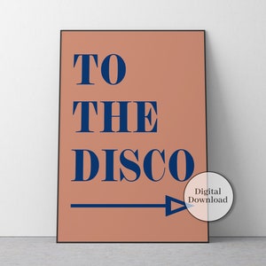 To The Disco Sign Poster, Typography Print, Music Room Decor, Disco Wall Art Print, Digital Download, Groovy Wall Art, Disco Decorations