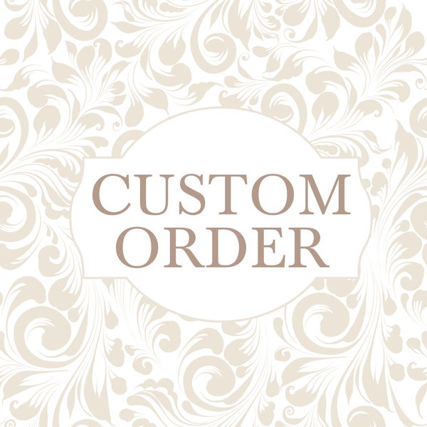 CUSTOM ORDER