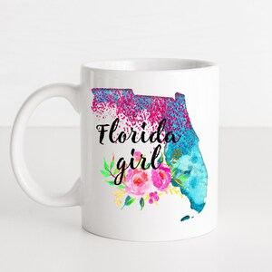 Florida Girl Coffee Mug - Florida State Mug -  Florida State - Florida Gifts - Miami - Orlando - Tampa - Jacksonville - Only In Florida
