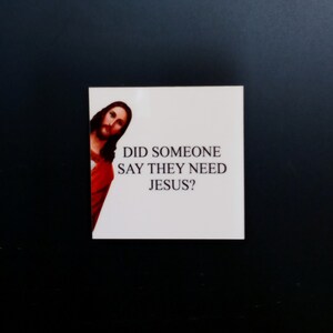 Zei iemand dat ze Jezus nodig hebben koelkastmagneet - grappige magneet - Jezus - grappig housewarmingcadeau - koelkastmagneet - Jezus nodig?