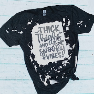 Thick Thighs and Spooky Vibes Bleached Shirt - Bleached Halloween Shirt - Halloween - Black Bleached T-Shirt - Bleached Shirt - Funny Shirt