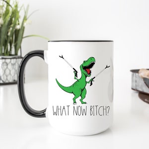 Funny Dinosaur Mug, “What Now Bitch?” Coffee Cup, Sassy T-Rex Gift, Adult Humor Mug, Sarcastic Office Desk Mug, Gag Gift Black