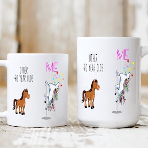 Unicorn Pole Dance - Other 40 Year Olds Me - 40th Birthday Gift For Women - Funny Friend Gift - Coffee Cup - Funny Birthday Mug